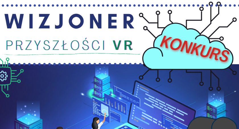 Wizjoner przyszłości VR: Konkurs dla dzieci i młodzieży z Włocławka i Powiatu Włocławskiego