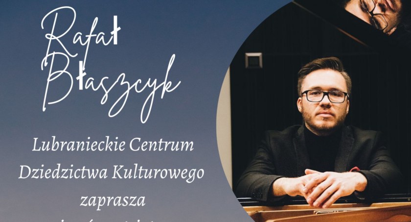 Wieczór patriotyczny w Lubrańcu. Wystąpi  Rafał Błaszczyk laureat międzynarodowych konkursów pianistycznych