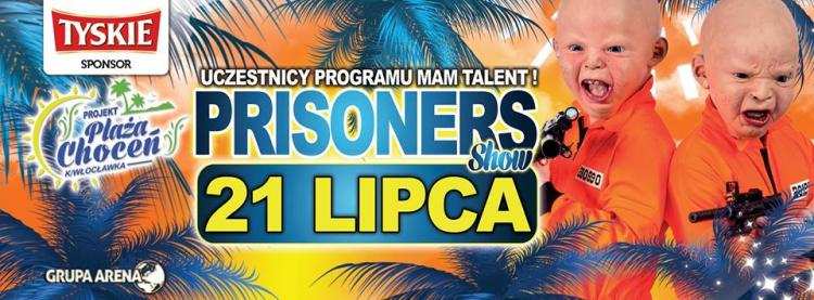 Zabójczo rozrywkowi więźniowie z Prisoners Show w najbliższy PIĄTEK odwiedzą Projekt Plaża-Choceń! 