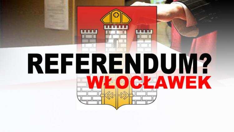 Ważą się losy referendum w sprawie odwołania przed upływem kadencji Prezydenta Miasta Włocławek.