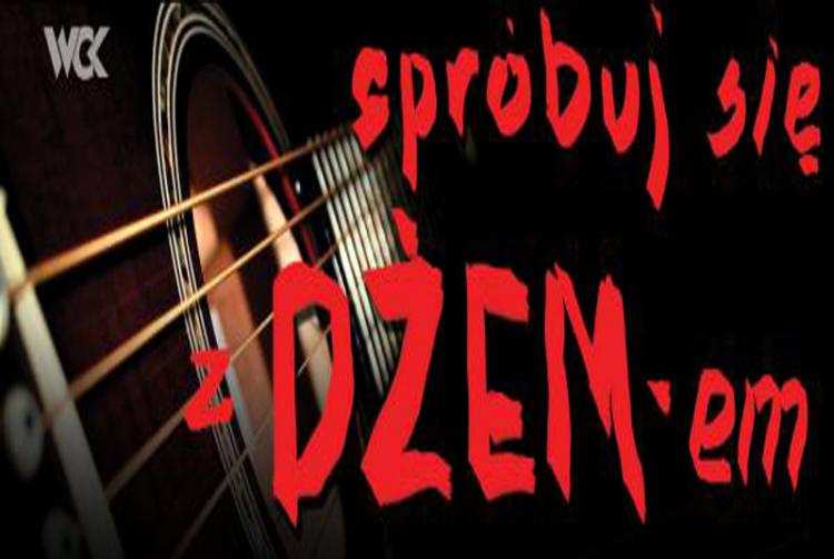 Spróbuj się z DŻEMEM! - WŁOCŁAWEK 18 MAJA 2013